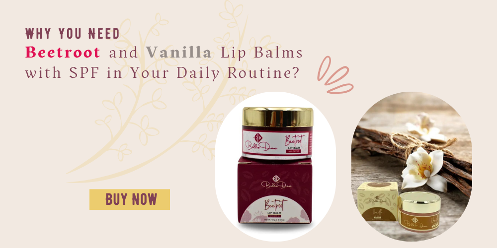 Why You Need Beetroot and Vanilla Lip Balms with SPF in Your Daily Routine?